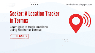 How to Track Location Using Seeker in Termux