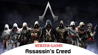 Danh sách Series Game Assassin’s Creed Đầy Đủ Các Phiên Bản