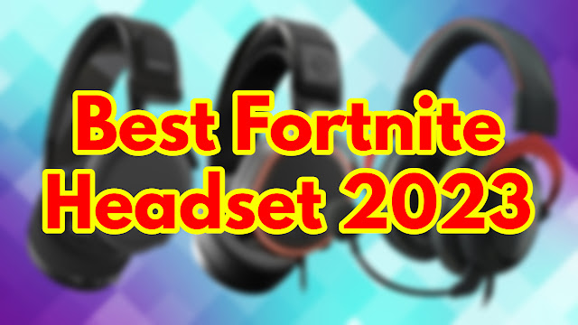 The Best Fortnite Headset 2023: Gaming Audio That Takes You to Victory