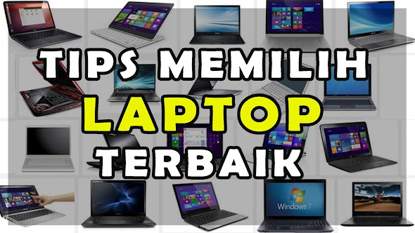 Cara Memilih Laptop Terbaik