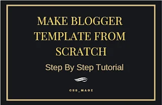 Make blogger theme from scratch