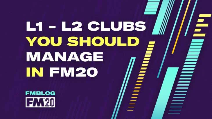 Challenge Yourself – L1 and L2 Clubs You Should Manage on FM20