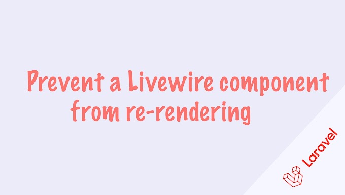 Prevent a Livewire component from re-rendering