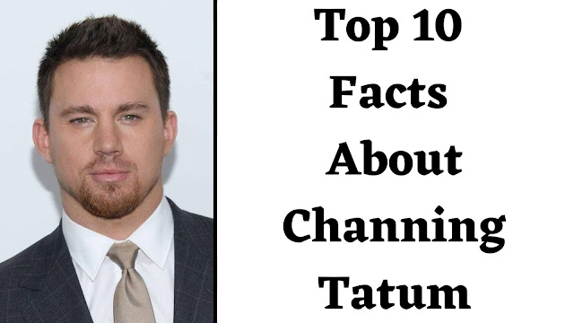 Top 10 Facts About Channing Tatum - BNTW