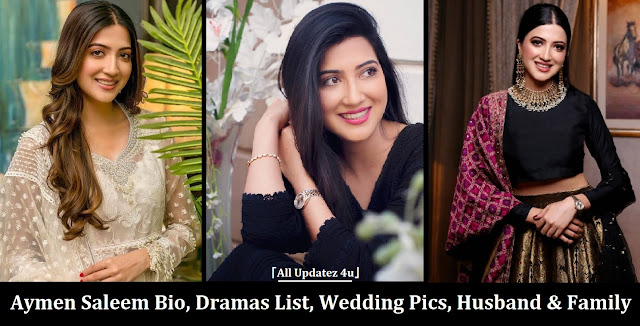 Aymen Saleem Bio, Dramas List, Wedding Pics, Husband and Family.