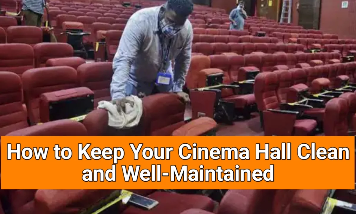 How to Keep Your Cinema Hall Clean and Well-Maintained