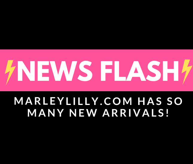 News Flash: Marleylilly.com Has So Many New Arrivals