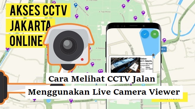  Belakangan ini penggunaan aplikasi sudah menjadi persaingan peta yang ada di Android dan  Cara Melihat CCTV Jalan Terbaru
