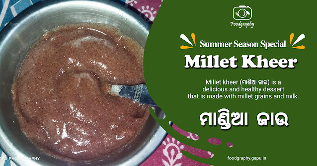 Millet Kheer - A Delicious and Nutritious Dessert