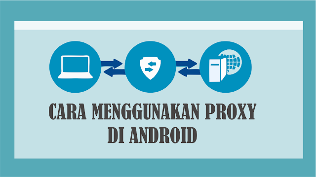 Cara Menggunakan Proxy Server di Android