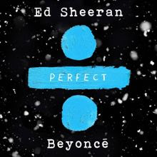 Ed Sheeran & Beyoncé - Perfect Duet