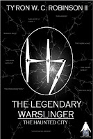 The Legendary Warslinger - The Haunted City (Ty'Ron W. C. Robinson II)