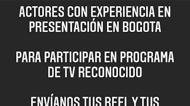 BOGOTÁ: Se buscan ACTORES con experiencia en presentación para participar RECONOCIDO PROGRAMA DE TV