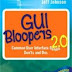 GUI Bloopers 2.0: Common User Interface Design Don’ts and Dos