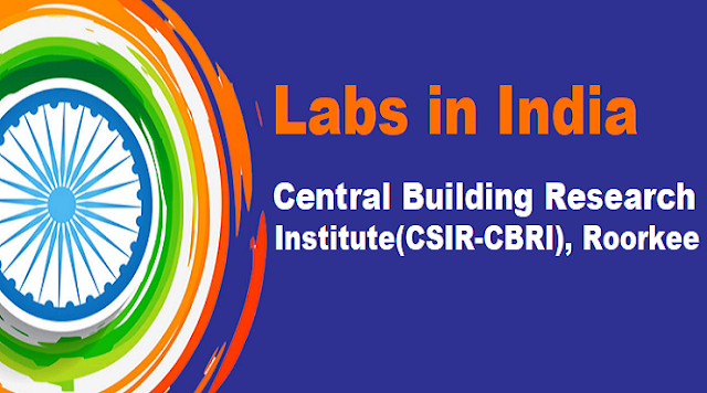 Labs in India: Central Building Research Institute(CSIR-CBRI), Roorkee