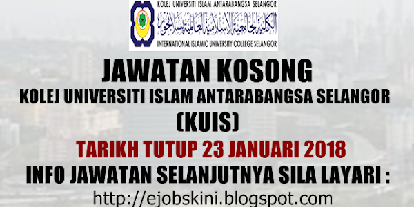 Jawatan Kosong Kolej Universiti Islam Antarabangsa Selangor (KUIS) - 23 Januari 2018