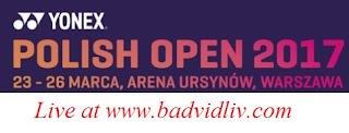 YONEX Polish Open 2017 live streaming