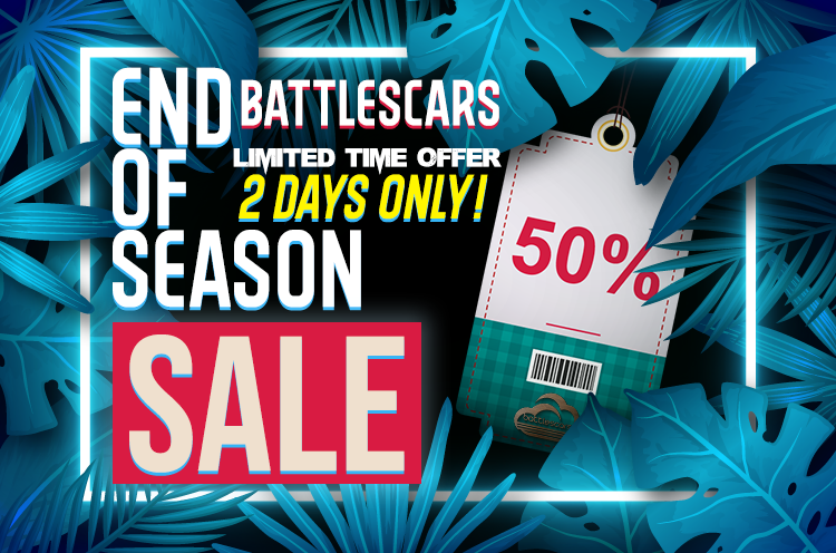 BATTLESCARS - 50% OFF IN THE ENTIRE STORE - LIMITED TIME OFFER - 2 DAYS ONLY