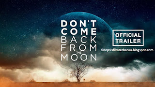 Sinopsis Film Don't Come Back of the Moon (2019)