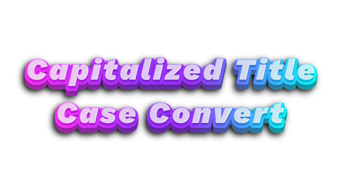 Capitalized Title Case Convert