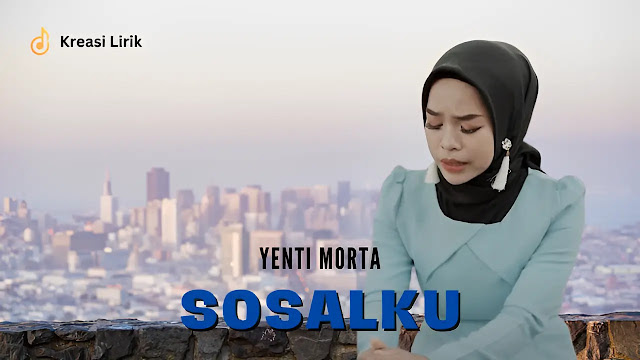 Sosalku - Yenti Morta (Lirik Lagu Tapsel Terjemahan)