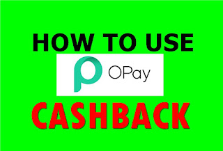 how to use opay cashback