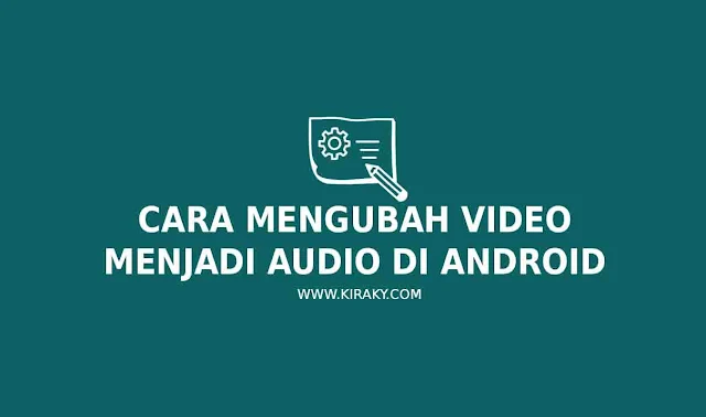 Cara Mengubah Video Menjadi Audio di Android