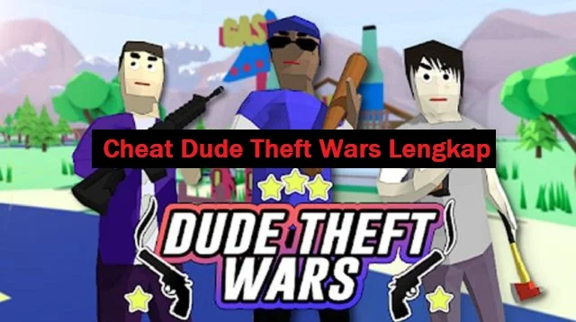 Cheat Dude Theft Wars Lengkap