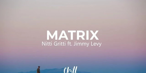 Nitti Gritti - Matrix Lyrics (ft. Jimmy Levy)