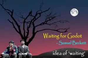 Samuel Beckett’s Waiting for Godot: The idea of ‘waiting’