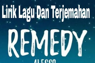 Lirik Lagu dan Terjemahan   Remedy - Alesso