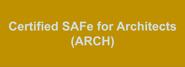 ARCH: Certified SAFe for Architects