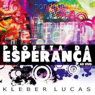 Kleber Lucas – Profeta da Esperança (2012)