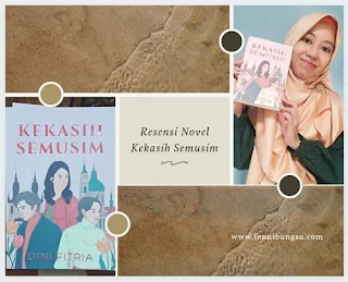 resensi buku Kekasih Semusim, resensi novel kekasih semusim, review novel kekasih semusim, review buku kekasih semusim, resensi novel dini fitria, kekurangan dan kelebihan novel kekasih semusim, kekurangan dan kelebihan buku kekasih semusim, pesan apa di novel kekasih semusim, siapa pengarang novel kekasih semusim, penerbit novel kekasih semusim, jumlah halaman novel kekasih semusim, amanat dari novel kekasih semusim, latar tempat novel kekasih semusim, latar suasana novel kekasih semusim,