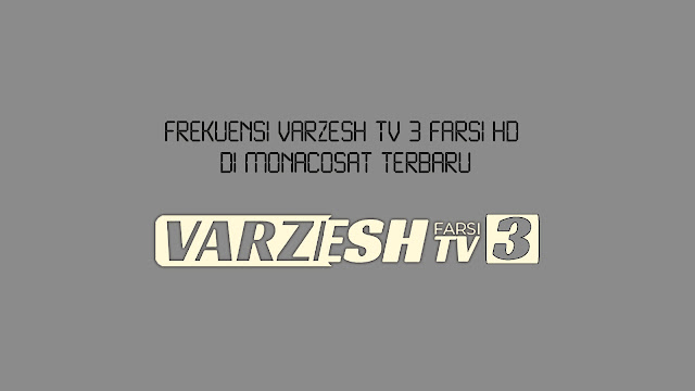 Frekuensi Varzesh TV 3 Farsi HD di MONACOSAT Terbaru