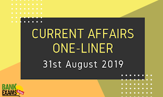 Current Affairs One-Liner: 31st August 2019