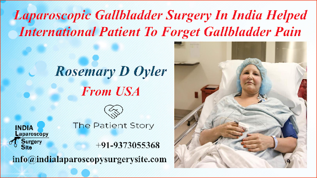 Laparoscopic Gallbladder Surgery In India Helped International Patient To Forget Gallbladder Pain