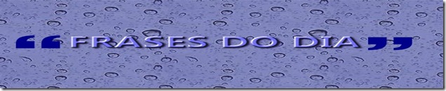 FRASES DO DIA