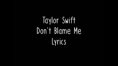 Arti Lirik Lagu Taylor Swift – Don’t Blame Me