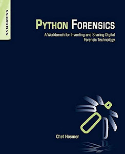 Python Forensics: A Workbench for Inventing and Sharing Digital Forensic Technology