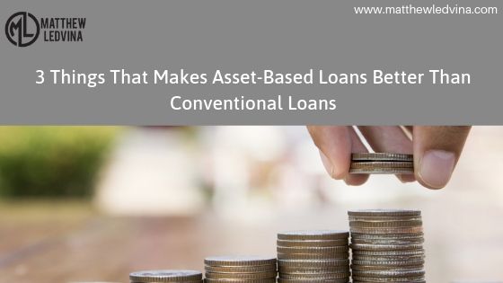 Asset-Based Loans Better Than Conventional Loans