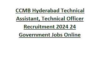 CCMB Hyderabad Technical Assistant, Technical Officer Recruitment 2024 24 Telangana Government Jobs Online
