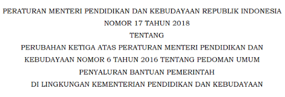 Permendikbud Nomor 17 Tahun 2018 Wacana Perubahan Ketiga Atas
Permendikbud Nomor 6 Tahun 2016 Wacana Aliran Umum Penyaluran Sumbangan
Pemerintah Di Lingkungan Kementerian Pendidikan Dan Kebudayaan