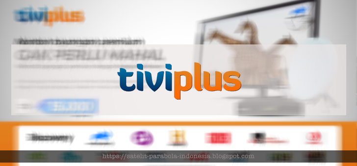 Inilah Daftar Channel TiviPlus di Parabola