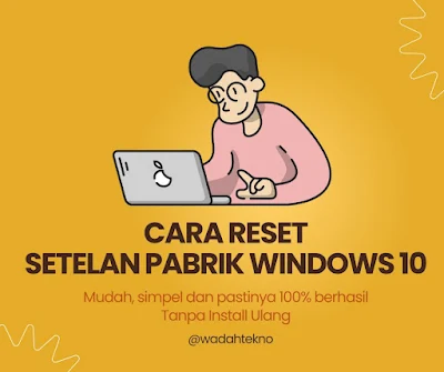 Bagaimana cara reset setelan pabrik windows 10 laptop atau komputer tanpa harus di instal ulang, windows 10 recovery, kembali kesetelan awal windows