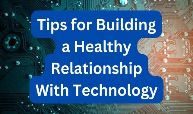 Healthy Relationship With Technology