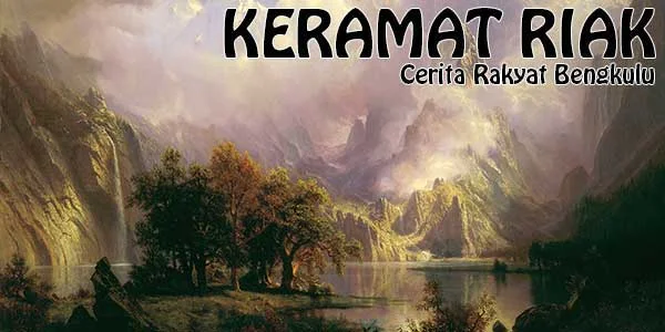 Keramat Riak, Cerita Rakyat Bengkulu