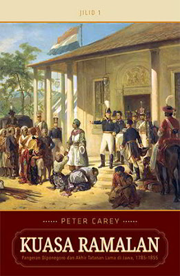 Kuasa Ramalan Pangeran Diponegoro dan Akhir Tatanan Lama di Jawa, 1785-1855 by Peter Carey