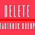 How to Delete Facebook Group Page