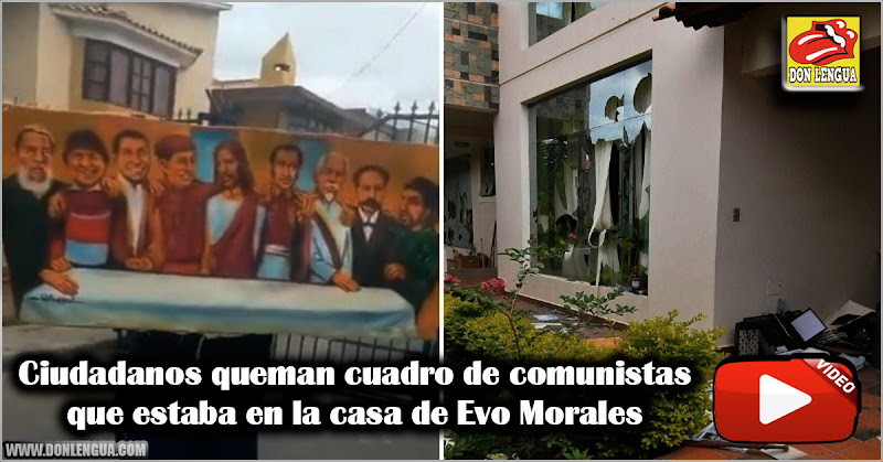 Ciudadanos queman cuadro de comunistas que estaba en la casa de Evo Morales